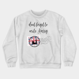 MEGXIT Don't forget to write Harry Crewneck Sweatshirt